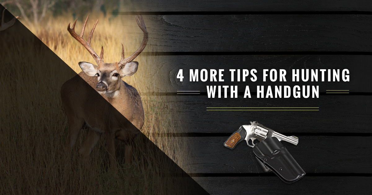 4 More Tips For Hunting With A Handgun
