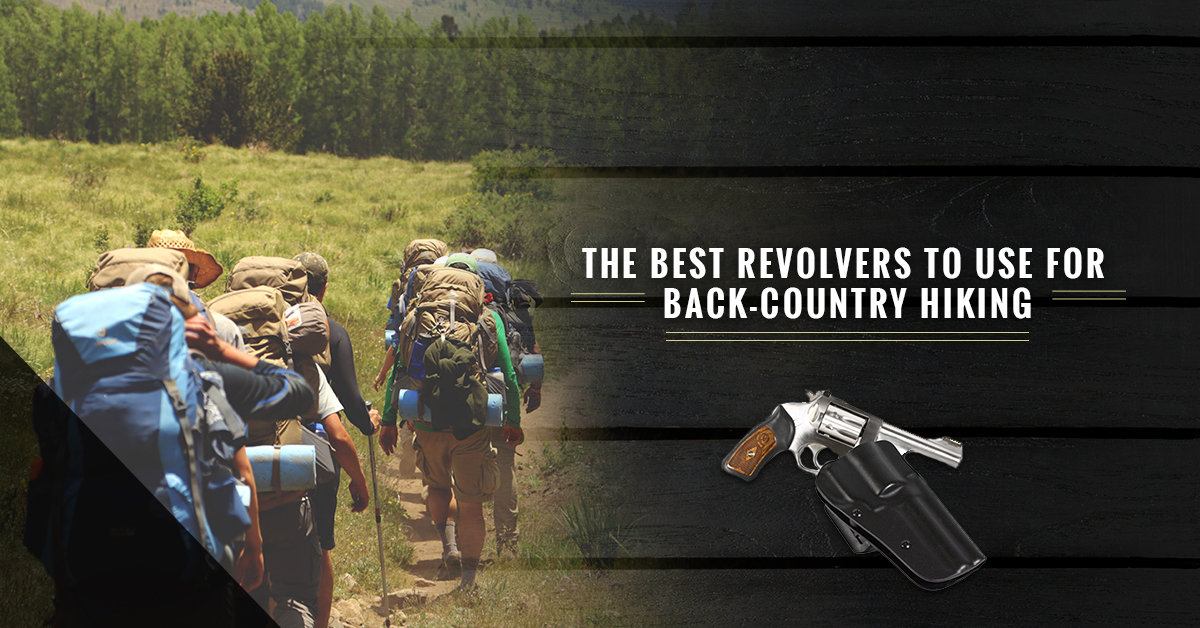 The Best Revolvers To Use For Back-Country Hiking