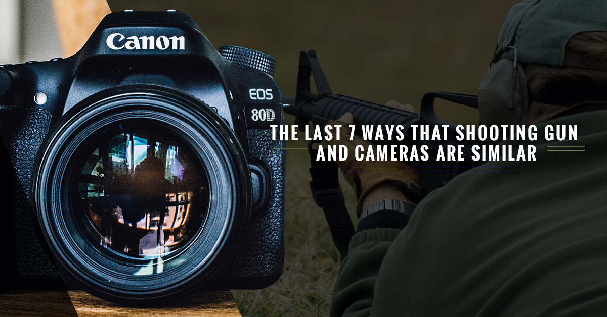 The Last 7 Ways That Shooting Gun and Cameras Are Similar