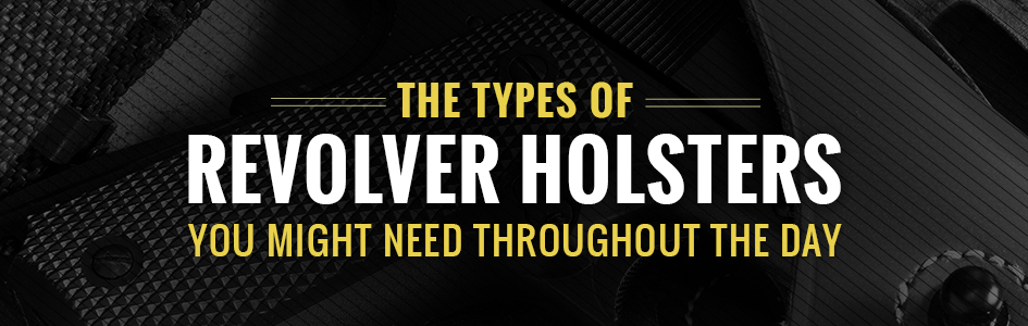 types of revolver holsters
