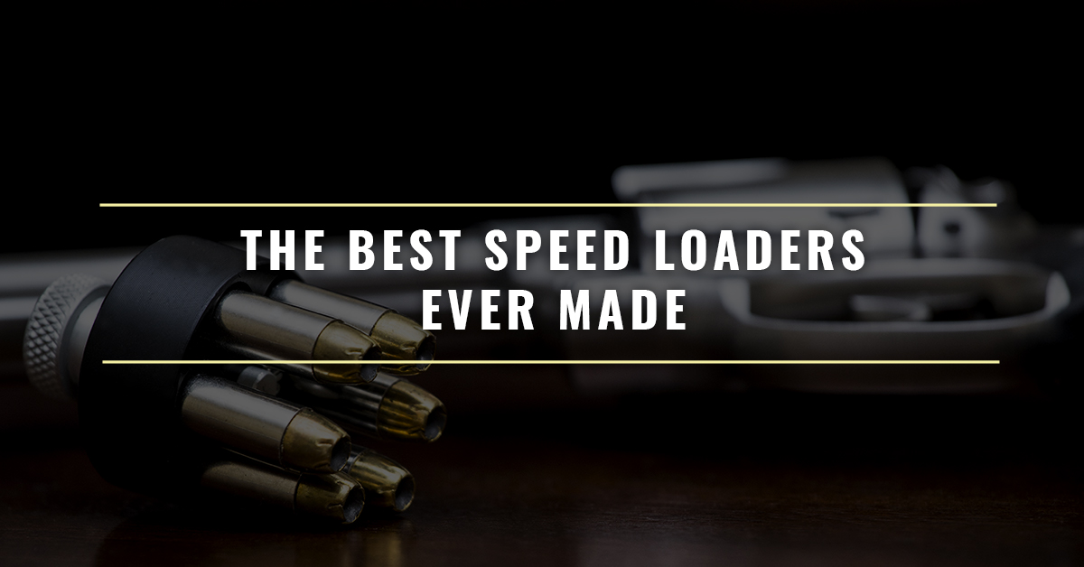 The Best Speed Loaders Ever Made