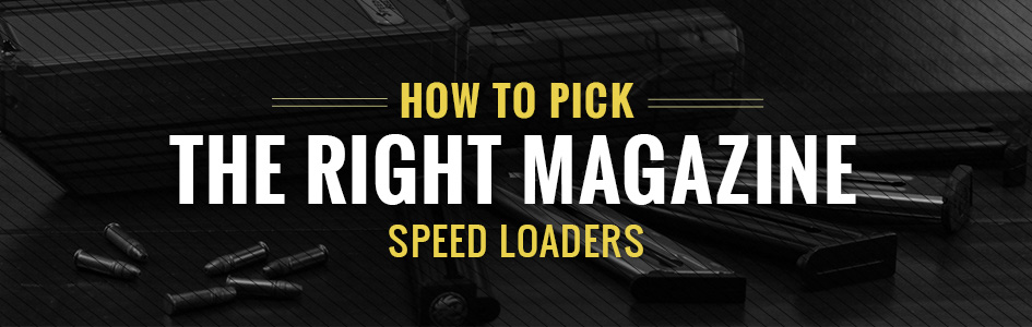How to pick the right magazine speed loaders